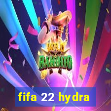 fifa 22 hydra